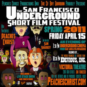 2011 SAN FRANCISCO UNDERGROUND SHORT FILM FESTIVAL With Hostess Peaches Christ & Host Sam Sharkey